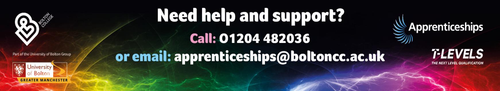 Call 01204 482036 email: apprenticeships@boltoncc.ac.uk for apprentice support